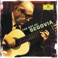 Andrés Segovia - The Art of Segovia
