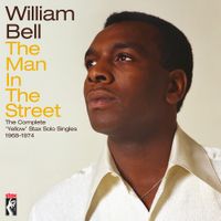 William Bell - The Man In The Street - The Complete 'Yellow' Stax Singles