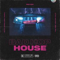 BAD HOP - BAD HOP HOUSE