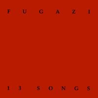 Fugazi - 13 Songs