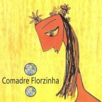 Comadre Florzinha - Comadre Florzinha