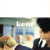 kent - N&auml;r Det Bl&aring;ser P&aring; M&aring;nen