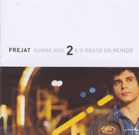 Frejat - Sobre N&oacute;s 2 e o Resto do Mundo