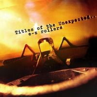 E-Z Rollers - Titles of the Unexpected...
