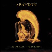 Abandon - In Reality We Suffer