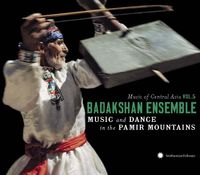The Badakhshan Ensemble - Music of Central Asia Vol. 5: Song and Dance From the Pamir Mountains