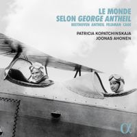 Patricia Kopatchinskaja - Le Monde selon George Antheil