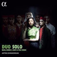 Astrig Siranossian - Duo Solo: Bach, Kod&aacute;ly, Ligeti & Folk Songs