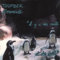Toupidek Limonade - Il y a des nuits ...