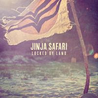 Jinja Safari - Locked By Land