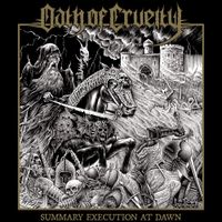 Oath Of Cruelty - Summary Execution at Dawn