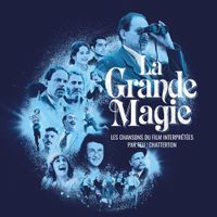 Feu! Chatterton - La Grande Magie - Les Chansons du film interpr&eacute;t&eacute;es par Feu! Chatterton