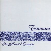 Tsunami - The Heart's Tremolo