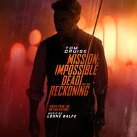 Lorne Balfe - Mission: Impossible &ndash; Dead Reckoning Part One (Music from the Motion Picture)