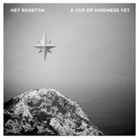 Hey Rosetta! - A Cup of Kindness Yet