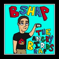 BSHAP - The Angry Birds Rap