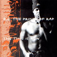 B.G. The Prince Of Rap - The Time Is Now