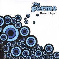 The Perms - Better Days