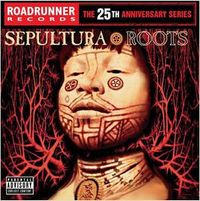 Sepultura - Roots (25th Anniversary Reissue)