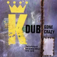 King Tubby - Dub Gone Crazy: The Evolution of Dub at King Tubby's 1975-1979