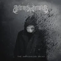 Dethrone The Corrupted - The Amygdaloid Decay