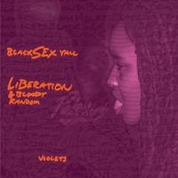 Burnt Sugar - Black Sex Yall Liberation & Bloody Random Violets