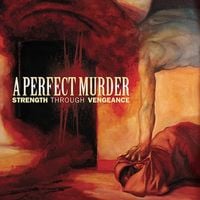 A Perfect Murder - Strength Through Vengeance