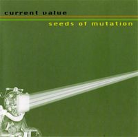 Current Value - Seeds of Mutation