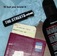 The Streets - Fit but You Know It