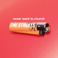 The Streets - Never Went to Church