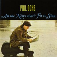 Phil Ochs - All the News That's Fit to Sing