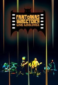 Fantômas - The Director's Cut Live (A New Year's Revolution)