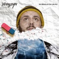 Wrongonyou - Mi sbaglio da un po'