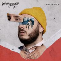 Wrongonyou - Solo noi due