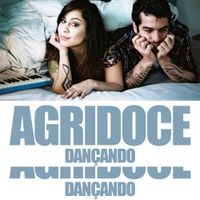 Agridoce - Dan&ccedil;ando