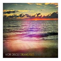 Work Drugs - Dreams Rules Desire
