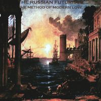 The Russian Futurists - The Method of Modern Love