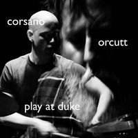 Chris Corsano & Bill Orcutt - Play at Duke