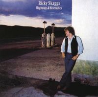 Ricky Skaggs - Highways & Heartaches