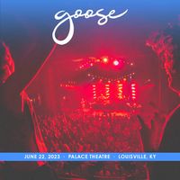 Goose - 2023​/​06​/​22 Palace Theatre, Louisville, KY