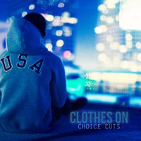 Legacy Of New Boyz - Clothes On Choice Cuts