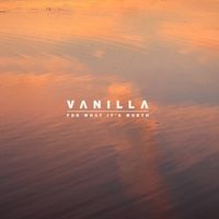 Vanilla - For What It's Worth