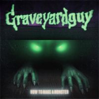 Graveyardguy - How to Make a Monster
