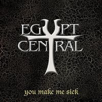 Egypt Central - You Make Me Sick