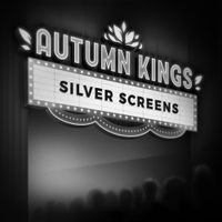 Autumn Kings - Silver Screens
