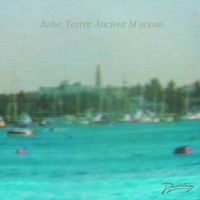 Babe, Terror - Ancient M'ocean