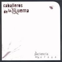 Los Caballeros De La Quema - La Paciencia De La Ara&ntilde;a