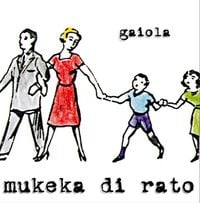 Mukeka Di Rato - Gaiola