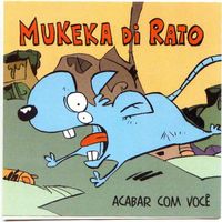 Mukeka Di Rato - Acabar com Voc&ecirc;