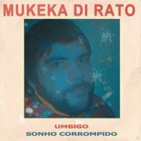 Mukeka Di Rato - Umbigo / Sonho Corrompido